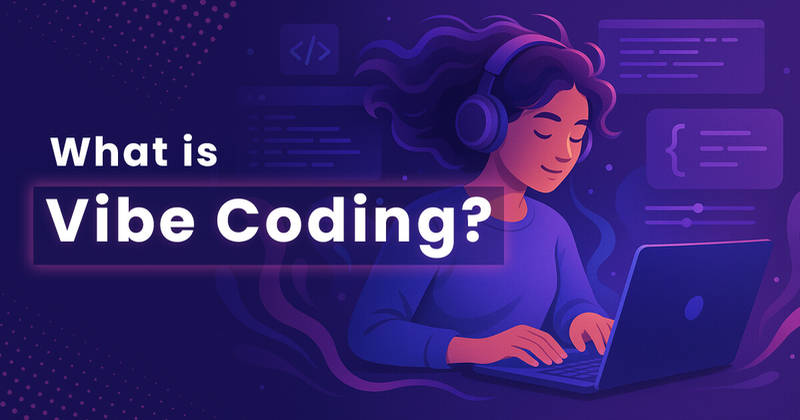 What is Vibe Coding?